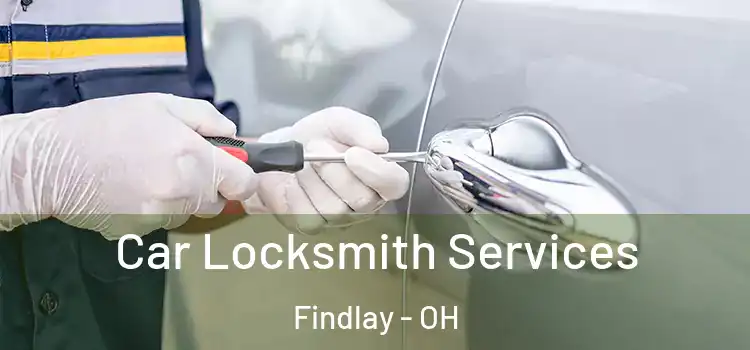 Car Locksmith Services Findlay - OH