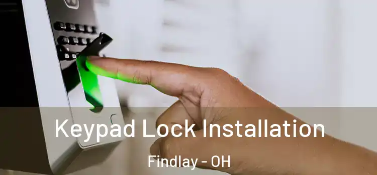 Keypad Lock Installation Findlay - OH