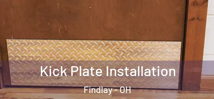 Kick Plate Installation Findlay - OH