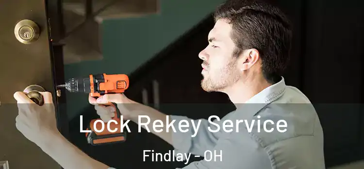 Lock Rekey Service Findlay - OH