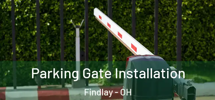 Parking Gate Installation Findlay - OH