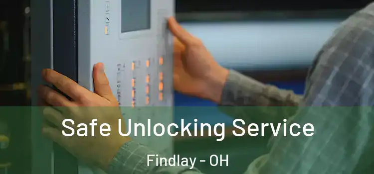 Safe Unlocking Service Findlay - OH